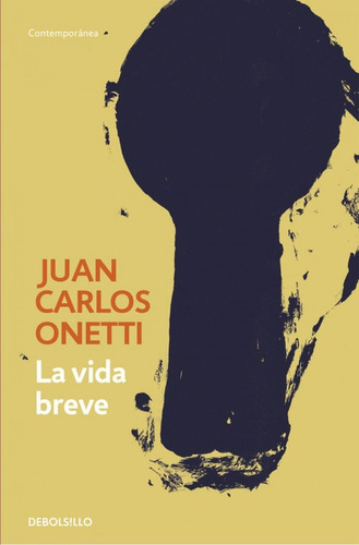 Libro: La Vida Breve. Onetti, Juan Carlos. Debolsillo