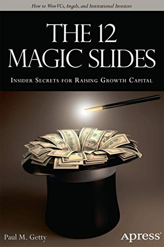 The 12 Magic Slides: Insider Secrets For Raising Growth Capi