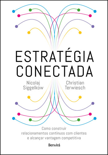 Estratégia Conectada: Como Construir Relacionamentos Contínuos com Clientes e Alcançar Vantagem Competitiva (Connected Strategy), de Siggelkow, Nicolaj. Editorial Saraiva Educação S. A., capa mole em português, 2020
