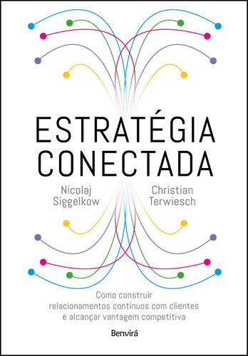 Estratégia Conectada: Como Construir Relacionamentos Contínuos com Clientes e Alcançar Vantagem Competitiva (Connected Strategy), de Siggelkow, Nicolaj. Editora Saraiva Educação S. A., capa mole em português, 2020