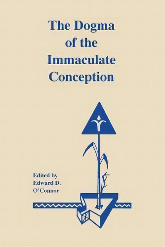 The Dogma Of Immaculate Conception, De Edward Dennis O'nor C.s.c.. Editorial University Notre Dame Press, Tapa Blanda En Inglés