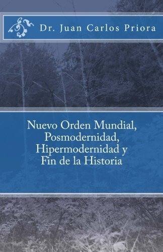 Nuevo Orden Mundial, Posmodernidad Y Fin De La Historia