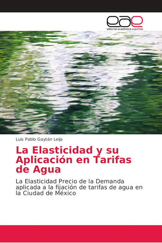 Libro: La Elasticidad Y Su Aplicación Tarifas Agua: La