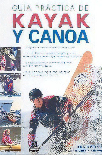 Guia Practica De Kayak Y Canoa, De Bill Mattos. Editorial Paidotribo, Tapa Dura, Edición 2007 En Español
