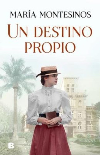 Un Destino Propio - Montesinos, Maria- Ediciones B *