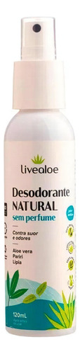 Desodorante Natural Sem Perfume 120ml Livealoe