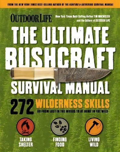 Ultimate Bushcraft Survival Manual, De Tim Macwelch. Editorial Weldon Owen, Tapa Blanda En Inglés