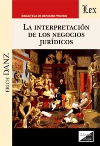 Danz, Erich. Interpretacion De Los Negocios Juridicos, La