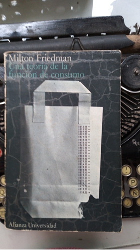 Una Teoría De La Función De Consumo / Milton Friedman