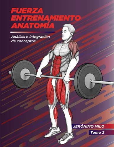 Fuerza Entrenamiento Anatomia 2: Analisis E Integracion De C