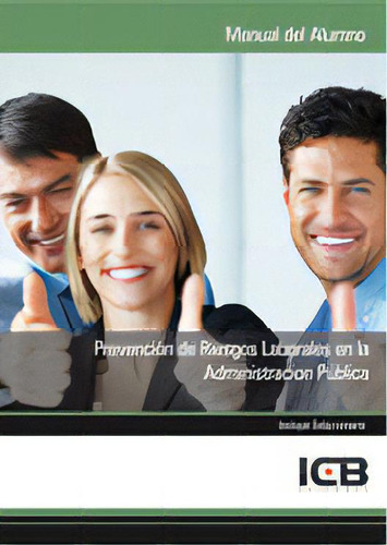 Prevenciãâ³n De Riesgos Laborales En La Administraciãâ³n Pãâºblica, De Varios Autores. Editorial Icb Editores, Tapa Blanda En Español