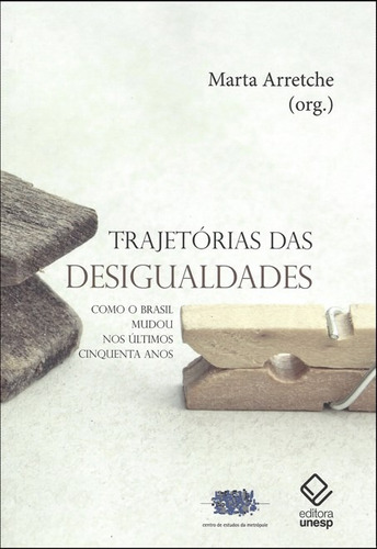 Trajetórias das desigualdades: Como o Brasil mudou nos últimos cinquenta anos, de  Arretche, Marta. Fundação Editora da Unesp, capa mole em português, 2015