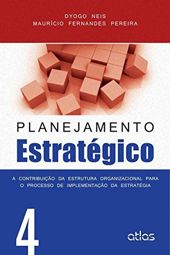 Planejamento Estratégico – Vol. 4, de Pereira, Dyogo Neis E Mauricio Fernandes. Editora Atlas Ltda., capa mole em português, 2015