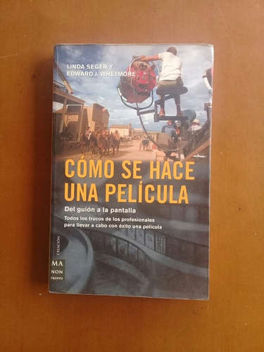 Libro Cómo Se Hace Una Película. Linda Seger. Cine 