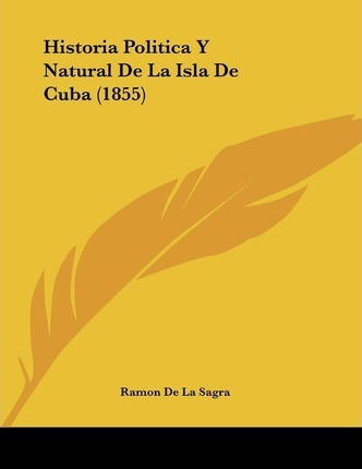 Libro Historia Politica Y Natural De La Isla De Cuba (185...