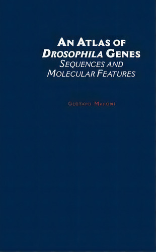 An Atlas Of Drosophila Genes, De Gustavo Maroni. Editorial Oxford University Press Inc, Tapa Dura En Inglés