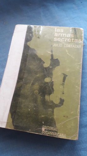 Las Armas Secretas. Julio Cortázar. Sudamericana  
