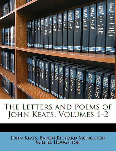 The Letters And Poems Of John Keats, Volumes 1-2, De Keats, John. Editorial Nabu Pr, Tapa Blanda En Inglés