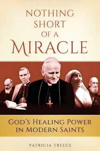 Nothing Short Of A Miracle, De Patricia Treece. Editorial Sophia Institute Press, Tapa Blanda En Inglés