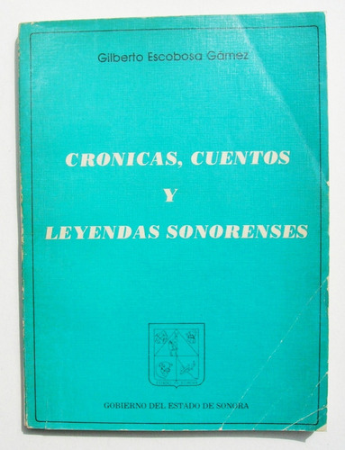 Cronicas, Cuentos Y Leyendas Sonorenses, Libro Mexicano 1984