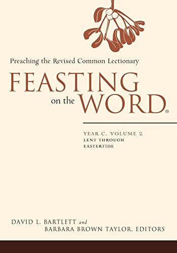 Feasting On The Word Year C, Vol 2 Lent Through Eastertide