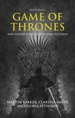 Watching Game Of Thrones : How Audiences Engage With Dark...