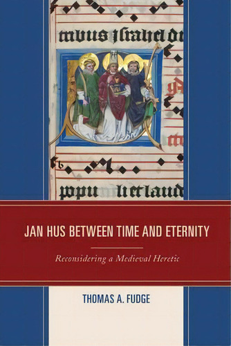 Jan Hus Between Time And Eternity, De Thomas A. Fudge. Editorial Lexington Books, Tapa Dura En Inglés