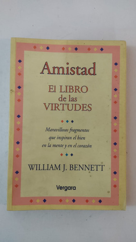 Amistad/el Libro De Las Virtudes-w.j.bennett-ed.vergara-(74)