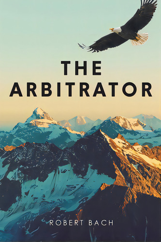 The Arbitrator, De Bach, Robert. Editorial Page Pub, Tapa Blanda En Inglés