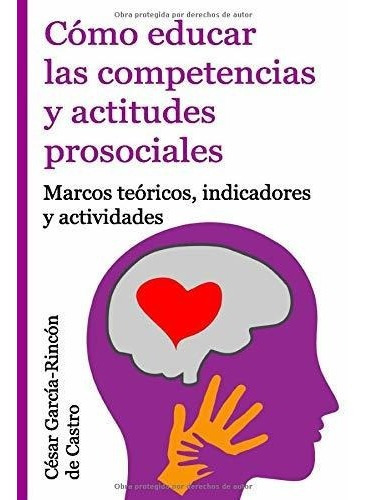o Educar Laspetencias Y Actitudes Prosociale, de Garcia-Rincon de Castro, Cesar. Editorial Independently Published en español