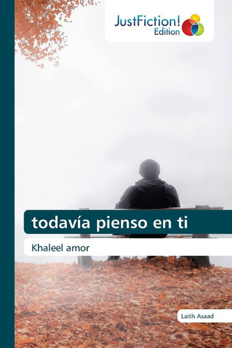 Todavía Pienso En Ti: Khaleel Amor (spanish Edition), De Asaad, Laith., Vol. 1. Editorial Oem, Tapa Blanda En Español