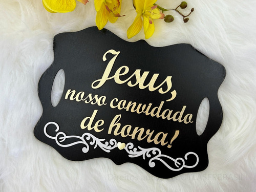 01 Placa Entrada Casamento Jesus Nosso Convidado Plaquinha