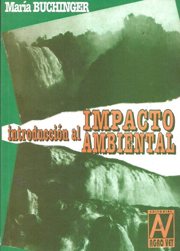 Introducción Al Impacto Ambiental: Introducción Al Impacto Ambiental, De Buchinger, María. Editorial Agro-vet, Tapa Blanda En Español, 2014