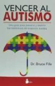 Vencer Al Autismo - Una Guía Para Prevenir Y Revertir L...