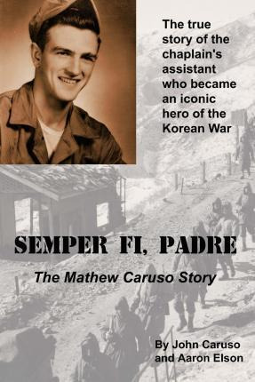 Libro Semper Fi, Padre : The Mathew Caruso Story - Aaron ...