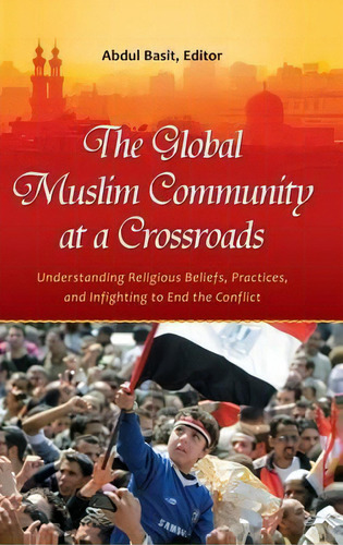 The Global Muslim Community At A Crossroads, De Abdul Basit. Editorial Abc Clio, Tapa Dura En Inglés