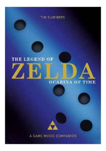 The Legend Of Zelda: Ocarina Of Time - Tim Summers. Ebs