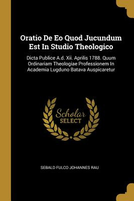 Libro Oratio De Eo Quod Jucundum Est In Studio Theologico...