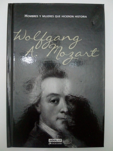 Wolfgang Mozart Hombres Y Mujeres Que Hicieron Historia (16)