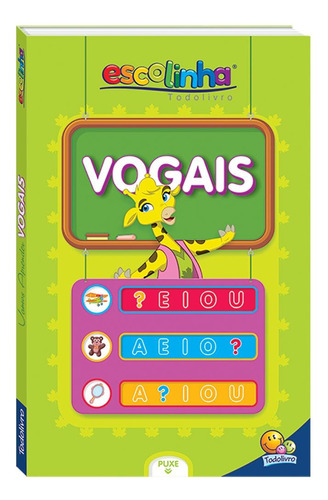 Vamos aprender: Vogais (Escolinha Todolivro), de © Todolivro Ltda.. Editora Todolivro Distribuidora Ltda., capa dura em português, 2018