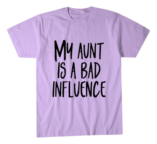 Camisetas Divertidas Y Lindas De My Aunt Is A Bad Influence