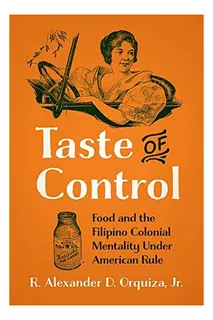 Libro: Taste Of Control: Food And The Filipino Colonial Ment