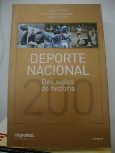 Deporte Nacional 2 Siglos De Historia - Scher Blanco Busico