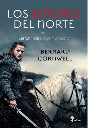 Señores Del Norte, Los. Libro Iii - Bernard Cornwell