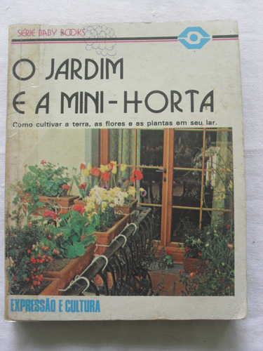 Livro O Jardim E A Mini-horta - Leonardo Fróes - 1979 (Usado)