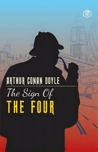 The Sign Of The Four, De Sir Arthur An Doyle. Editorial Sanage Publishing House, Tapa Blanda En Inglés