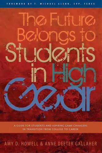 The Future Belongs To Students In High Gear, De Amy D Howell. Editorial Gallaher Howell Womeninhighgear, Tapa Blanda En Inglés