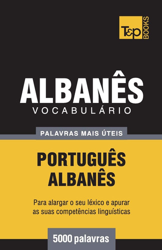 Vocabulário Português-albanês - 5000 Palavras Mais Úteis: 9