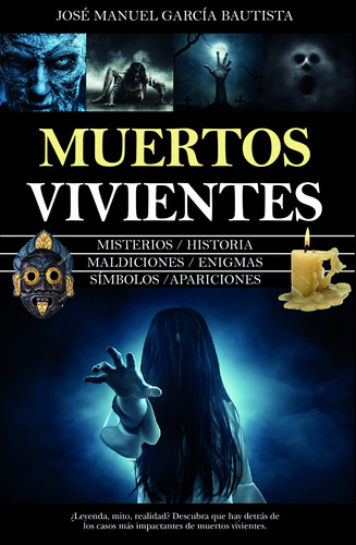 Muertos vivientes: Misterios / Historia / Maldiciones / Enigmas / Símbolos / Apariciones, de García Bautista, José Manuel. Serie Enigma Editorial Almuzara, tapa blanda en español, 2022