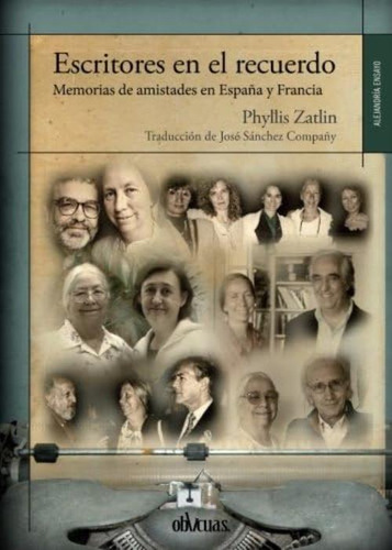 Escritores En El Recuerdo: Memorias De Amistades En España Y Francia (spanish Edition), De Zatlin, Phyllis. Editorial Ediciones Oblicuas, Tapa Blanda En Español